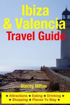 Paperback Ibiza & Valencia Travel Guide: Attractions, Eating, Drinking, Shopping & Places To Stay Book