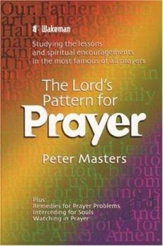 Paperback The Lord's Pattern for Prayer: Studying the Lessons and Spiritual Encouragements in the Most Famous of All Prayers Book