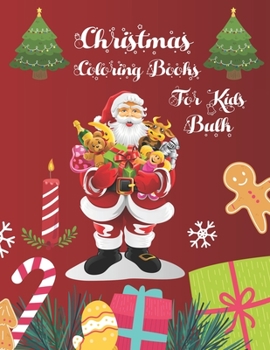 Christmas Coloring Books For Kids Bulk: Christmas Coloring Books For Adults, Christmas Coloring Books For Kids Bulk. 50 Story Paper Pages. 8.5"x 11"in Cover.
