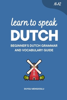 Paperback Learn to Speak Dutch: Beginner's Dutch Grammar and Vocabulary Guide Book