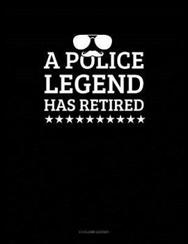 Paperback A Police Legend Has Retired: 5 Column Ledger Book