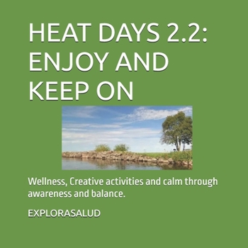 Paperback Heat Days 22: ENJOY AND KEEP ON: Wellness, Creative activities and calm through awareness and balance. Book