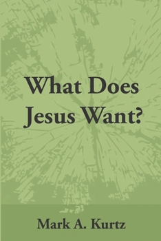 Paperback What Does Jesus Want? Book