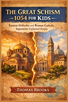 Paperback The Great Schism 1054 for Kids: Eastern Orthodox and Roman Catholic Separation Explained Simply Book