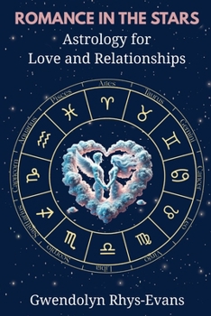 Romance in the Stars: Astrology for Love and Relationships
