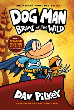 Dog Man: Brawl of the Wild - Book #6 of the Dog Man