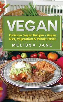 Paperback Vegan: Delicious Vegan Recipes - Vegan Diet, Vegetarian & Whole Foods Book