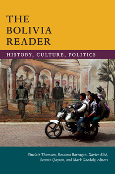 The Bolivia Reader: History, Culture, Politics - Book  of the Latin America Readers