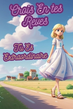 Paperback Crois En Tes Reves Tu Es Extraordinaire [French] Book