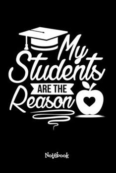 Paperback My Students Are The Reason: Teaching Assistant Notebook,6x9 Lined Blank 120 Pages, Teacher Gifts Notebooks & Journals, Great for Teacher Appreciat Book