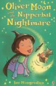 Oliver Moon and the Nipperbat Nightmare - Book #3 of the Oliver Moon