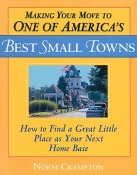 Paperback Making Your Move to One of America's Best Small Towns: How to Find a Great Little Place as Your Next Home Base Book