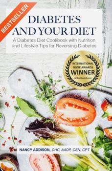 Paperback Diabetes and Your Diet: A Diabetes Diet Cookbook with Nutrition and Lifestyle Tips for Reversing Diabetes [Large Print] Book