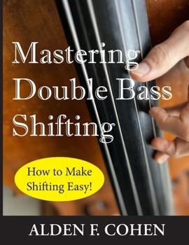 Paperback Mastering Double Bass Shifting: How to Make Shifting Easy! Book