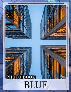 Paperback Blue Photo Book: Explore 40 Stunning Shades Of Blue Captured In Beautiful Imagery For Art Lovers Book