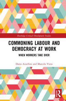 Hardcover Commoning Labour and Democracy at Work: When Workers Take Over Book