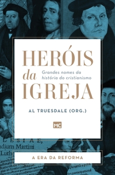 Paperback Heróis da Igreja - Vol. 3 - A Era da Reforma: Grandes nomes da história do cristianismo [Portuguese] Book