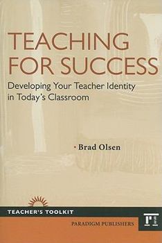 Paperback Teaching for Success: Developing Your Teacher Identity in Today's Classroom Book