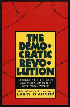 Paperback The Democratic Revolution: Struggles for Freedom and Pluralism in the Developing World Book