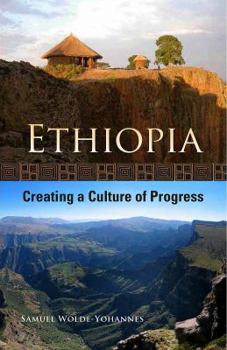 Paperback Ethiopia: Creating a Culture of Progress (Ethiopian Current Affairs, Volume 1) Book