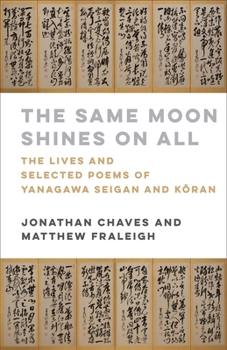 Hardcover The Same Moon Shines on All: The Lives and Selected Poems of Yanagawa Seigan and K&#333;ran Book