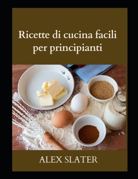 Paperback Ricette di cucina facili per principianti [Italian] Book