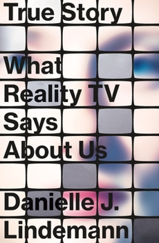 Hardcover True Story: What Reality TV Says about Us Book