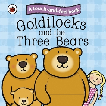 Paperback Goldilocks and the Three Bears: Ladybird Touch and Feel Fairy Tales Book