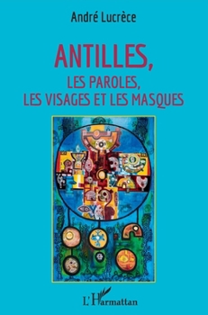 Paperback Antilles: Les paroles, les visages et les masques [French] Book