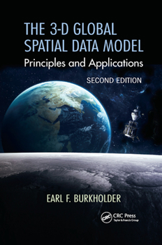 Paperback The 3-D Global Spatial Data Model: Principles and Applications, Second Edition Book