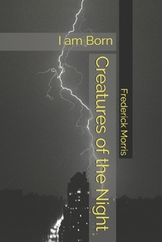 Paperback Creatures of the Night: I am Born Book
