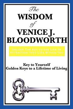 Paperback The Wisdom of Venice J. Bloodworth: Key to Yourself and Golden Keys to a Lifetime of Living Book