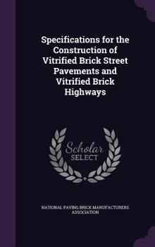 Hardcover Specifications for the Construction of Vitrified Brick Street Pavements and Vitrified Brick Highways Book