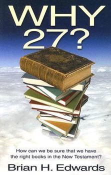 Paperback Why Twenty Seven?: How Can We Be Sure That We Have the Right Books in the New Testament? Book