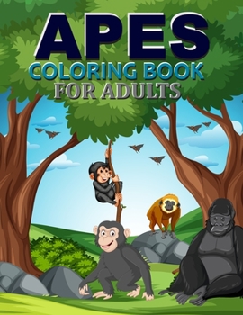 Paperback Apes Coloring Book For Adults: Apes Activity Book For Kids Book