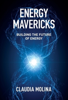 Hardcover Energy Mavericks: Building the Future of Energy Book
