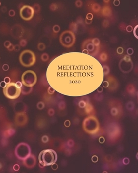 Paperback Meditation Reflections 2020: Daily, weekly and monthly notebook to reflect on my life and where I am going Book