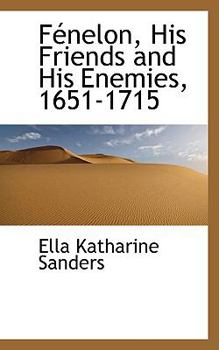 Paperback F Nelon, His Friends and His Enemies, 1651-1715 Book