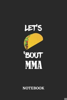 Notebook: Let's Taco 'Bout MMA • 6x9 inches - 110 graph paper, quad ruled, squared, grid paper pages • Greatest passionate hobby Journal • Gift, Present Idea