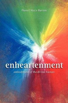 Paperback Enheartenment: Embodiment of the Divine Human Book