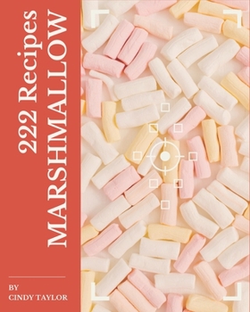 Paperback 222 Marshmallow Recipes: Marshmallow Cookbook - Your Best Friend Forever Book
