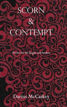 Hardcover Scorn & Contempt: Poems for the fragile and broken Book