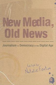 Paperback New Media, Old News: Journalism and Democracy in the Digital Age Book