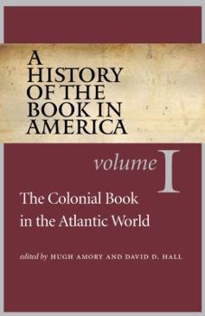 Paperback A History of the Book in America: Volume 1: The Colonial Book in the Atlantic World Book