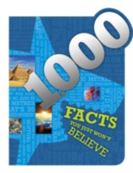 Paperback 1000 Facts You Just Won't Believe! (Ultimate Reference Book) Book