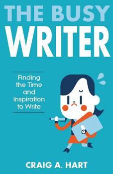 Paperback The Busy Writer: Finding the Time and Inspiration to Write Book