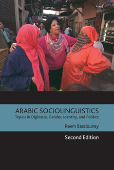 Paperback Arabic Sociolinguistics: Topics in Diglossia, Gender, Identity, and Politics, Second Edition Book