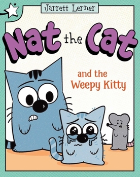 Nat the Cat and the Weepy Kitty: A Star Chapter Book