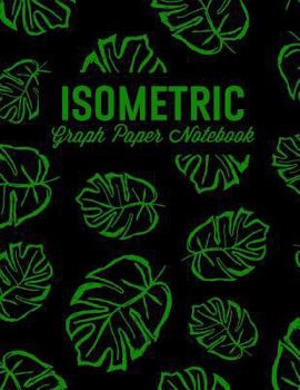 Paperback Isometric Graph Paper Notebook: For 3D Design, Sketches, Graphics and More: Leaf Print Book