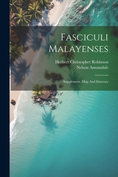 Paperback Fasciculi Malayenses: Supplement, Map And Itinerary Book